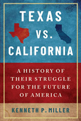 Texas vs. California: A History of Their Struggle for the Future
