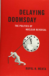 Delaying Doomsday: The Politics of Nuclear Reversal