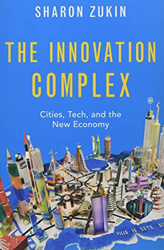 Innovation Complex: Cities Tech and the New Economy