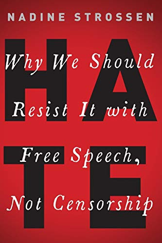 HATE: Why We Should Resist it With Free Speech Not Censorship
