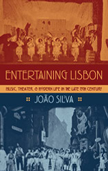 Entertaining Lisbon: Music Theater and Modern Life in the Late 19th