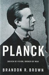 Planck: Driven by Vision Broken by War