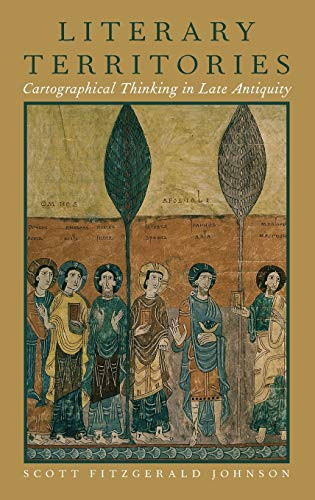Literary Territories: Cartographical Thinking in Late Antiquity