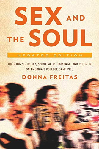 Sex and the Soul: Juggling Sexuality Spirituality Romance