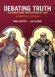 Debating Truth: The Barcelona Disputation of 1263 A Graphic History