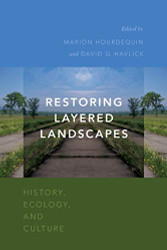 Restoring Layered Landscapes: History Ecology and Culture
