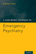 Case-Based Approach to Emergency Psychiatry