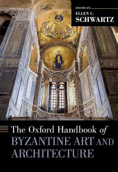 Oxford Handbook of Byzantine Art and Architecture