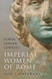 Imperial Women of Rome: Power Gender Context