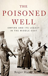 Poisoned Well: Empire and Its Legacy in the Middle East
