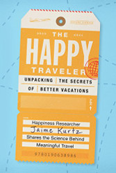 Happy Traveler: Unpacking the Secrets of Better Vacations