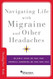 Navigating Life with Migraine and Other Headaches - Brain and Life