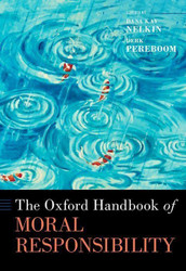 Oxford Handbook of Moral Responsibility (Oxford Handbooks)