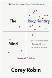 Reactionary Mind: Conservatism from Edmund Burke to Donald Trump