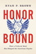 Honor Bound: How a Cultural Ideal Has Shaped the American Psyche