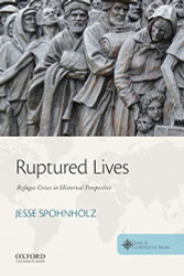 Ruptured Lives: Refugee Crises in Historical Perspective