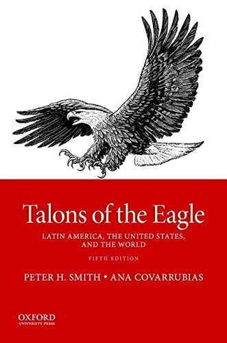 Talons of the Eagle: Latin America the United States and the World