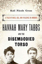 Hannah Mary Tabbs and the Disembodied Torso