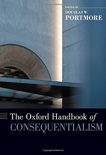Oxford Handbook of Consequentialism (Oxford Handbooks)