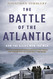 Battle of the Atlantic: How the Allies Won the War