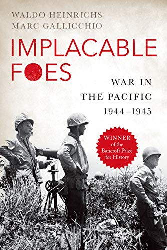 Implacable Foes: War in the Pacific 1944-1945