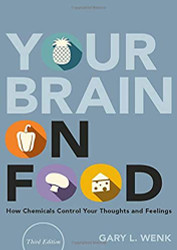 Your Brain on Food: How Chemicals Control Your Thoughts and Feelings