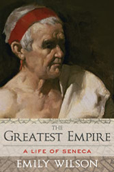 Greatest Empire: A Life of Seneca