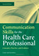 Communication Skills For The Health Care Professional