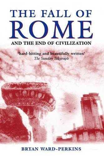 Fall of Rome: And the End of Civilization