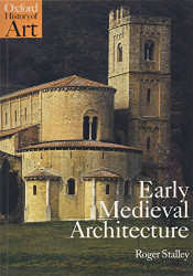 Early Medieval Architecture (Oxford History of Art)