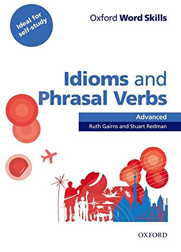 Oxford Word Skills Advanced Idioms and Phrasal Verbs Student's Book
