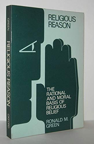Religious Reason: The Rational and Moral Basis of Religious Belief