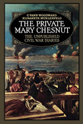 Private Mary Chesnut: The Unpublished Civil War Diaries - A Galaxy