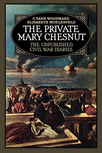 Private Mary Chesnut: The Unpublished Civil War Diaries - A Galaxy