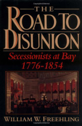 Road to Disunion: Secessionists at Bay 1776-1854: Volume 1