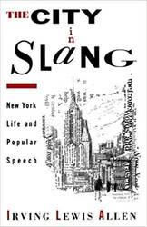 City in Slang: New York Life and Popular Speech