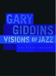 Visions of Jazz: The First Century