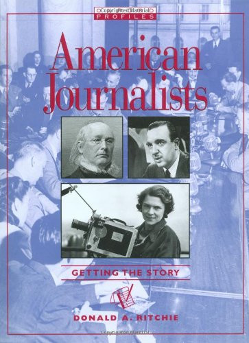 American Journalists: Getting the Story (Oxford Profiles)