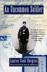 Uncommon Soldier: The Civil War Letters of Sarah Rosetta Wakeman