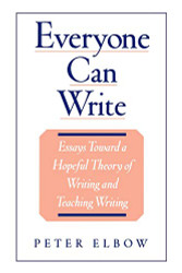 Everyone Can Write: Essays toward a Hopeful Theory of Writing