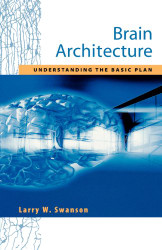 Brain Architecture: Understanding the Basic Plan (Medicine)