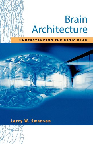Brain Architecture: Understanding the Basic Plan (Medicine)