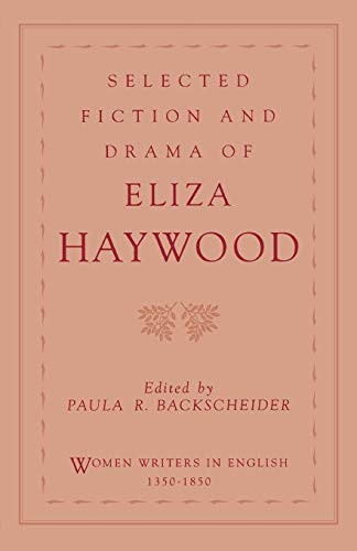 Selected Fiction and Drama of Eliza Haywood - Women Writers in English