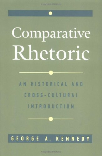 Comparative Rhetoric: An Historical and Cross-Cultural Introduction