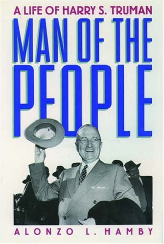 Man of the People: A Life of Harry S. Truman (Oxford s)