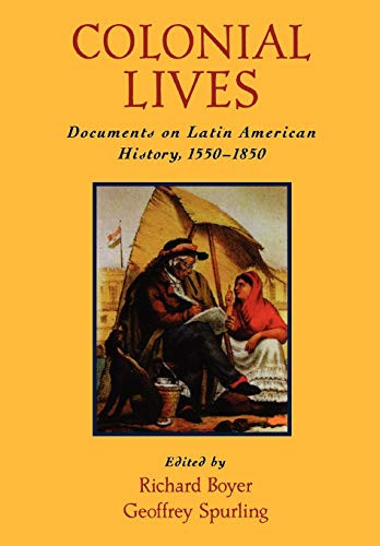 Colonial Lives: Documents on Latin American History 1550-1850
