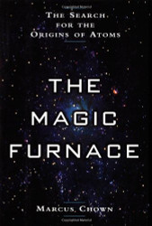 Magic Furnace: The Search for the Origins of Atoms