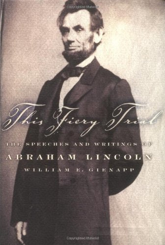 This Fiery Trial: The Speeches and Writings of Abraham Lincoln