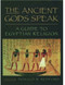 Ancient Gods Speak: A Guide to Egyptian Religion