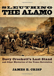 Sleuthing the Alamo: Davy Crockett's Last Stand and Other Mysteries